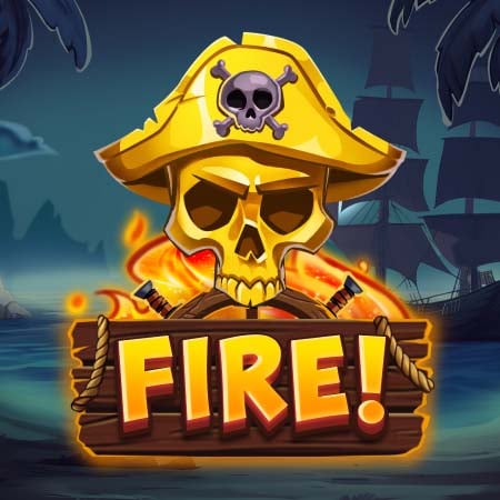 FIRE!