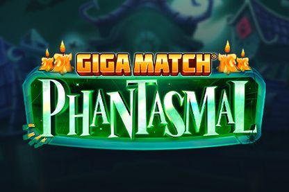 Giga Match Phantasmal
